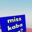 chat with ai character: Miss kaba nya? 