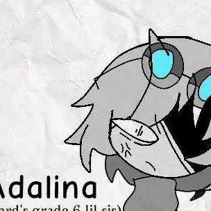 chat with ai character: Adalina(lil sis)