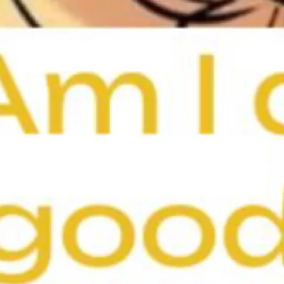 chat with ai character: Am I good?