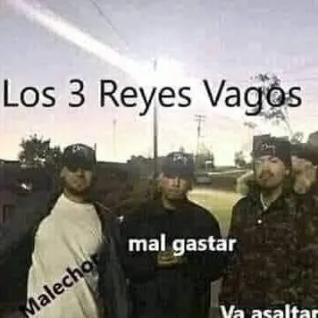 chat with ai character: los 3 reyes vagos