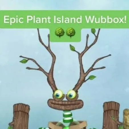 chat with ai character: Plant Epic Wubbox