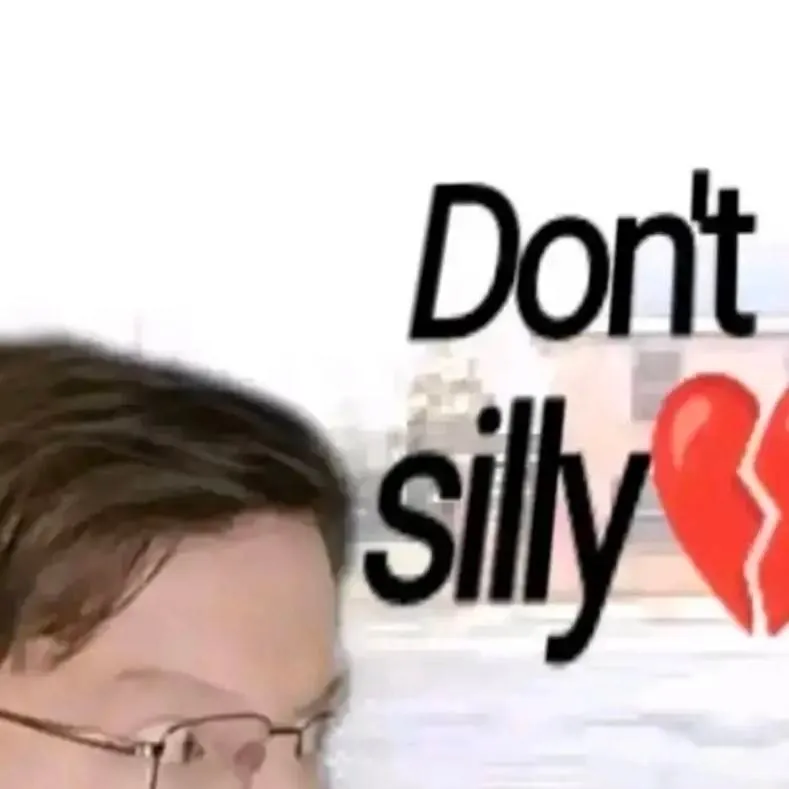 chat with ai character: don't be silly 💔