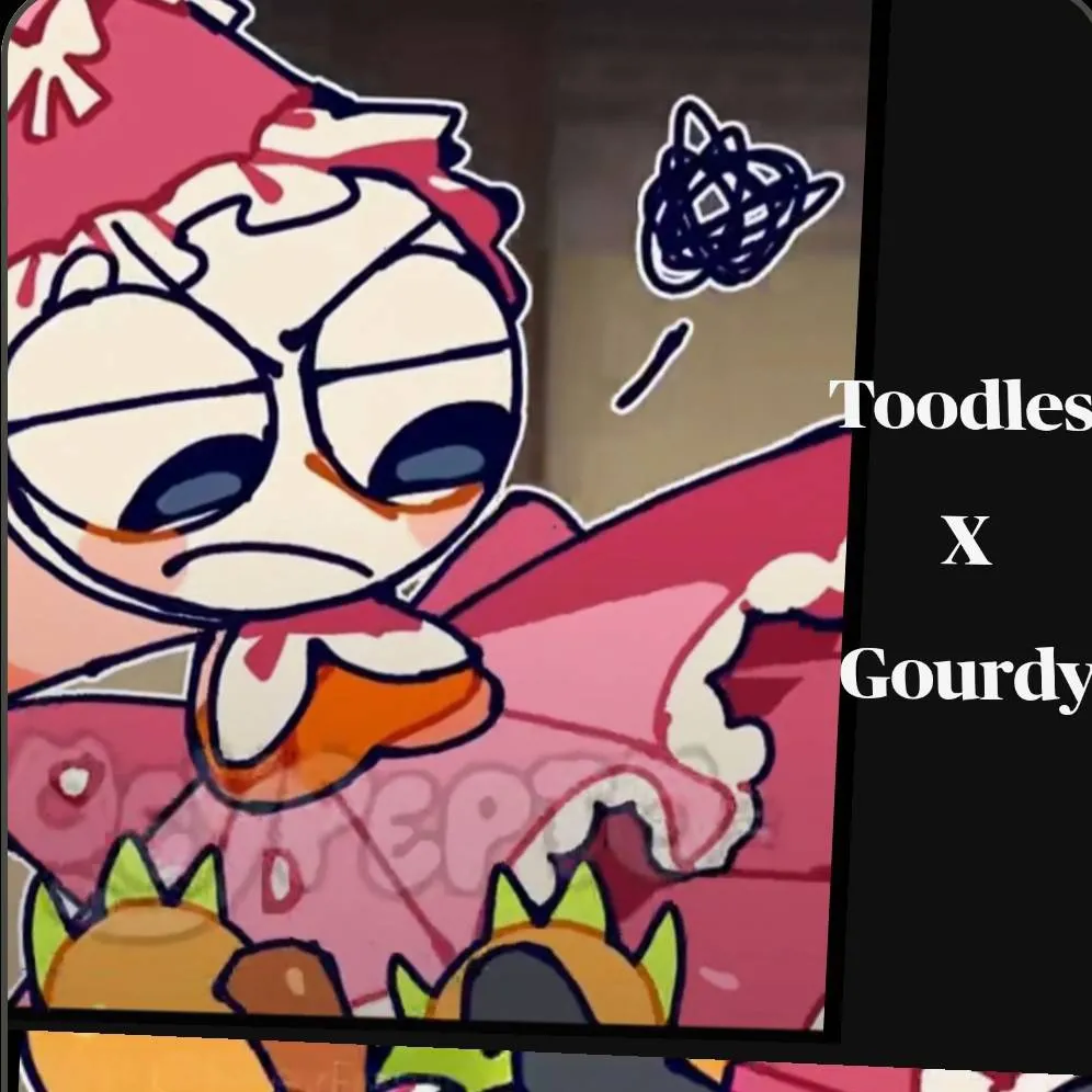 chat with ai character: Toodles X Gourdy 