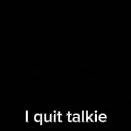 chat with ai character: i quit talkie