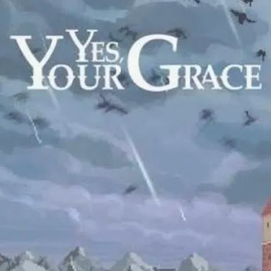 chat with ai character: Yes, Your Grace