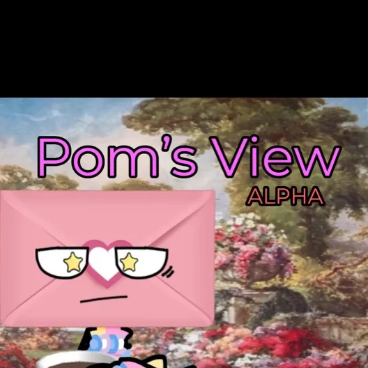 chat with ai character: Pom’s View