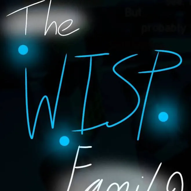 chat with ai character: The WISP Family 🩵