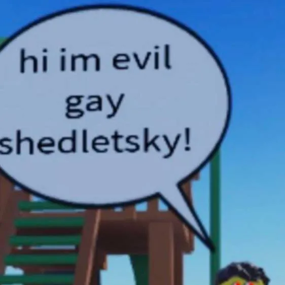 chat with ai character: Evil gay Shed ig??